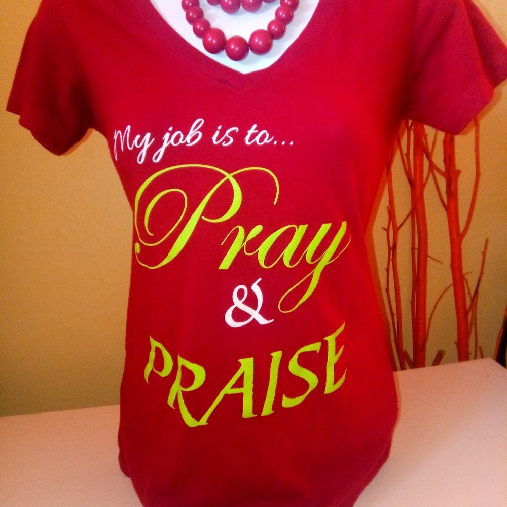 Custom Designed PRAY & PRAISE T-shirts (Open to Private Offers)